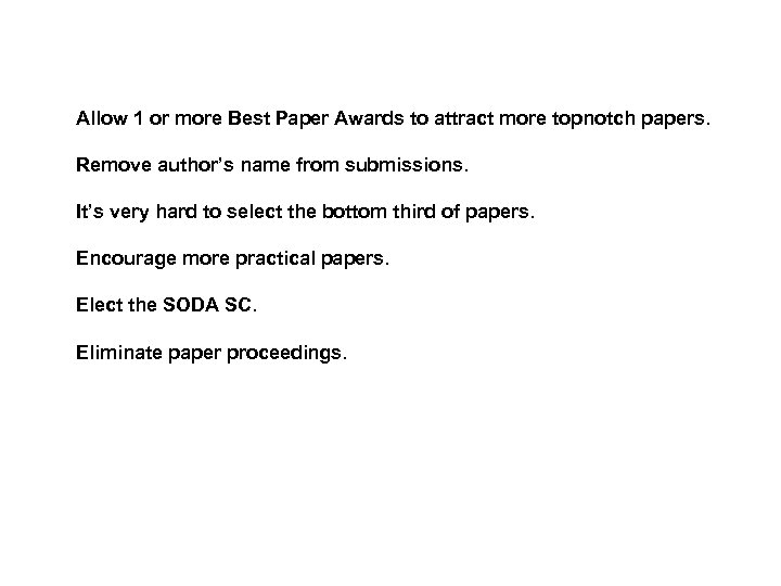 Allow 1 or more Best Paper Awards to attract more topnotch papers. Remove author’s
