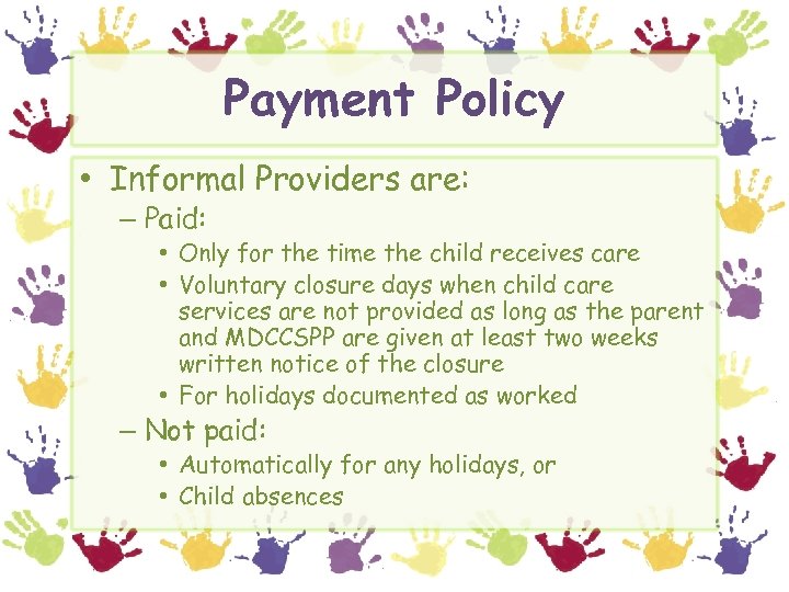 Payment Policy • Informal Providers are: – Paid: • Only for the time the