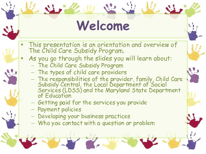 Welcome • This presentation is an orientation and overview of The Child Care Subsidy