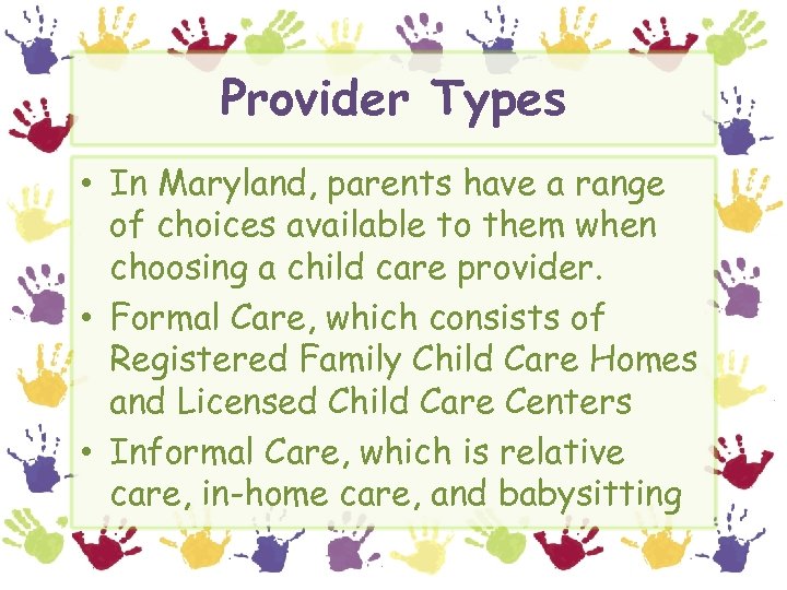 Provider Types • In Maryland, parents have a range of choices available to them