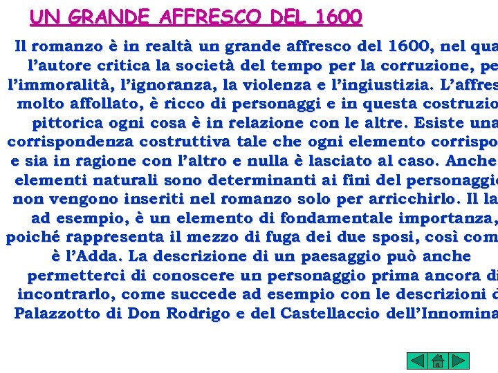 UN GRANDE AFFRESCO DEL 1600 Il romanzo è in realtà un grande affresco del