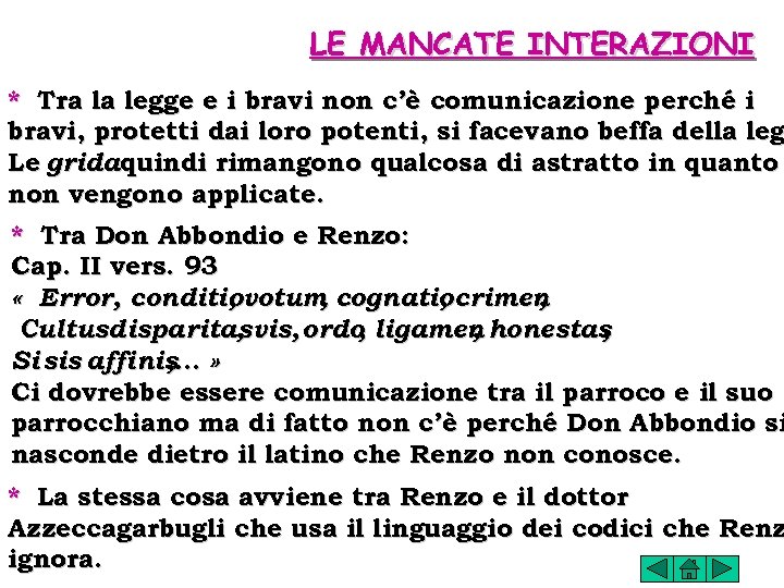 LE MANCATE INTERAZIONI * Tra la legge e i bravi non c’è comunicazione perché