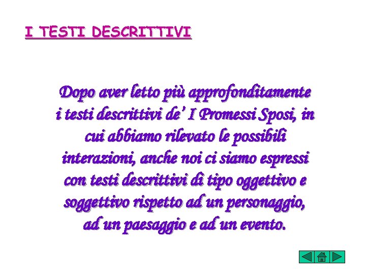 I TESTI DESCRITTIVI Dopo aver letto più approfonditamente i testi descrittivi de’ I Promessi