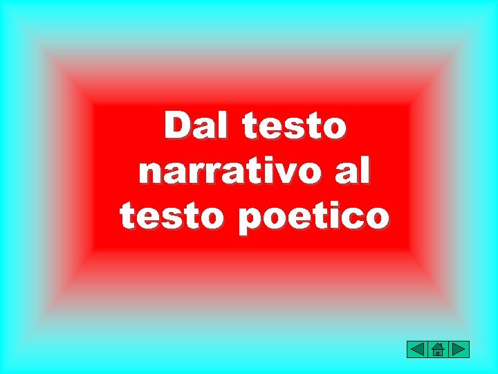 Dal testo narrativo al testo poetico 