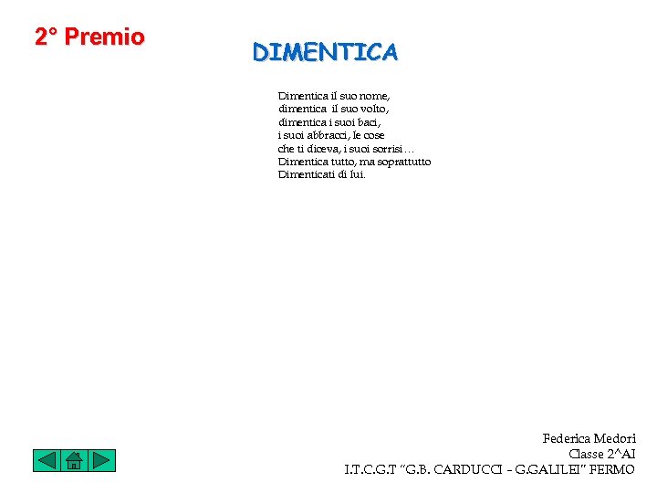 2° Premio DIMENTICA Dimentica il suo nome, dimentica il suo volto, dimentica i suoi