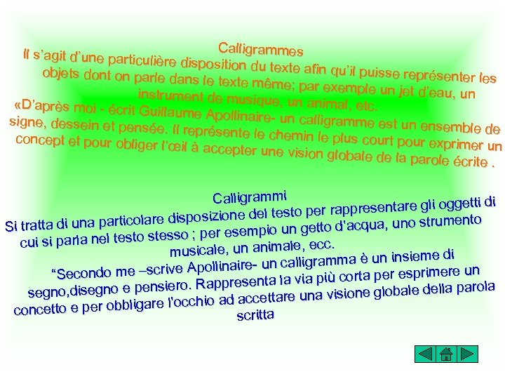 Calligrammes Il s’agit d’une particuliè re disposition du texte afin qu’il puisse repré objets