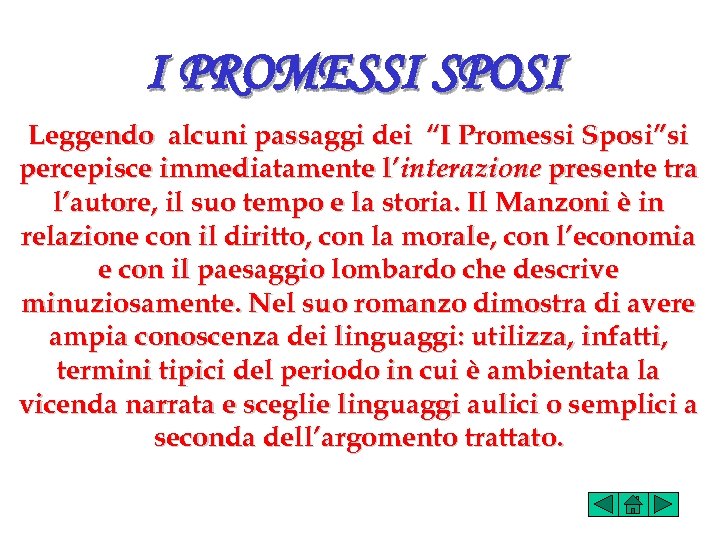I PROMESSI SPOSI Leggendo alcuni passaggi dei “I Promessi Sposi”si percepisce immediatamente l’interazione presente