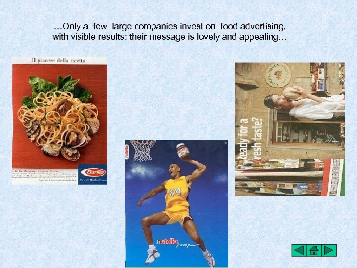 …Only a few large companies invest on food advertising, with visible results: their message