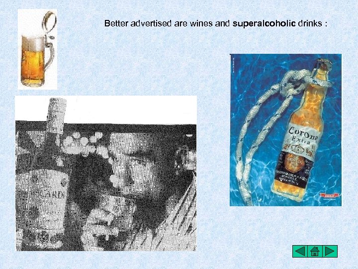 Better advertised are wines and superalcoholic drinks : 
