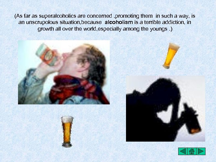 (As far as superalcoholics are concerned , promoting them in such a way, is