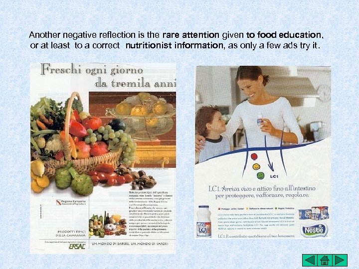  Another negative reflection is the rare attention given to food education, or at