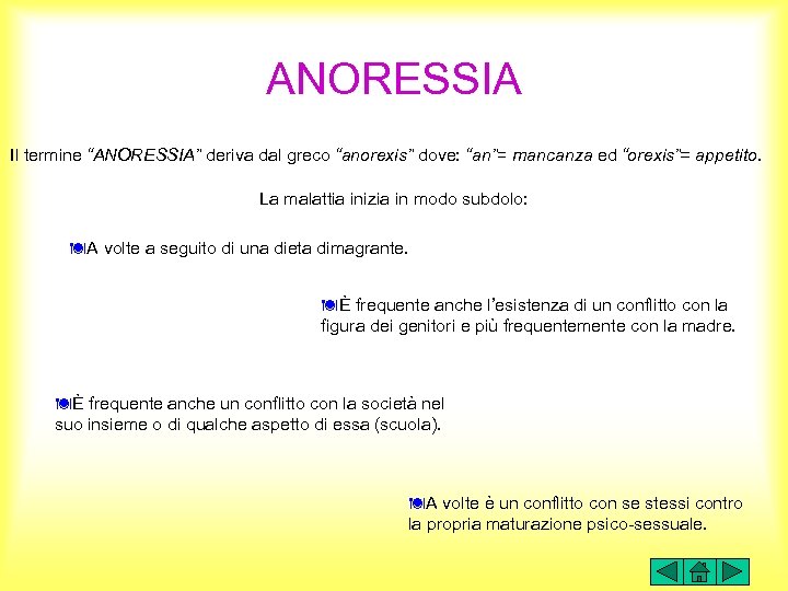 ANORESSIA Il termine “ANORESSIA” deriva dal greco “anorexis” dove: “an”= mancanza ed “orexis”= appetito.