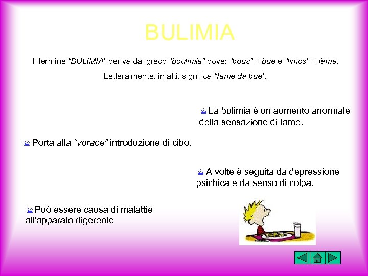 BULIMIA Il termine “BULIMIA” deriva dal greco “boulimia” dove: “bous” = bue e “limos”