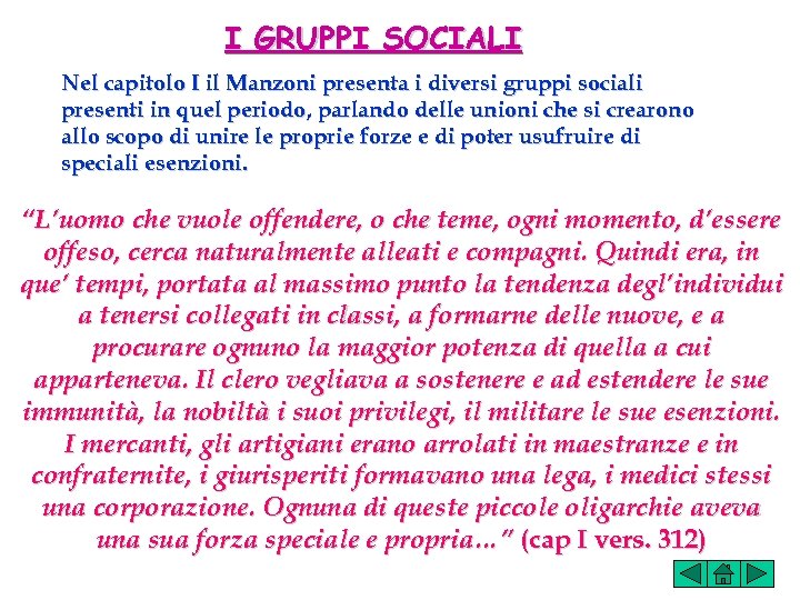 I GRUPPI SOCIALI Nel capitolo I il Manzoni presenta i diversi gruppi sociali presenti