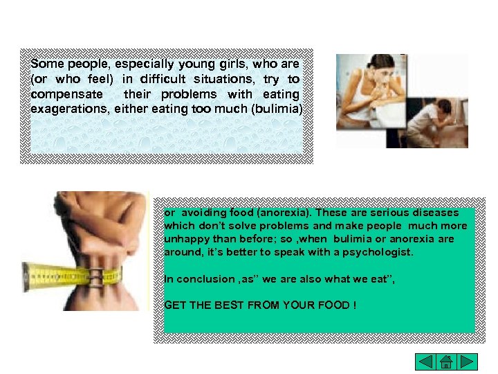 Some people, especially young girls, who are (or who feel) in difficult situations, try