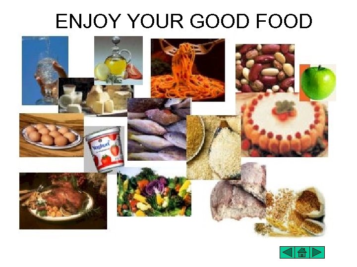 ENJOY YOUR GOOD FOOD 