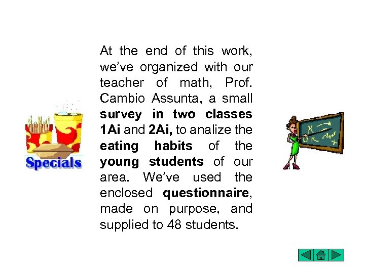 At the end of this work, we’ve organized with our teacher of math, Prof.