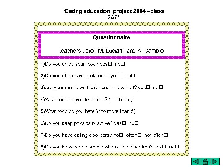“Eating education project 2004 –class 2 Ai” Questionnaire teachers : prof. M. Luciani and