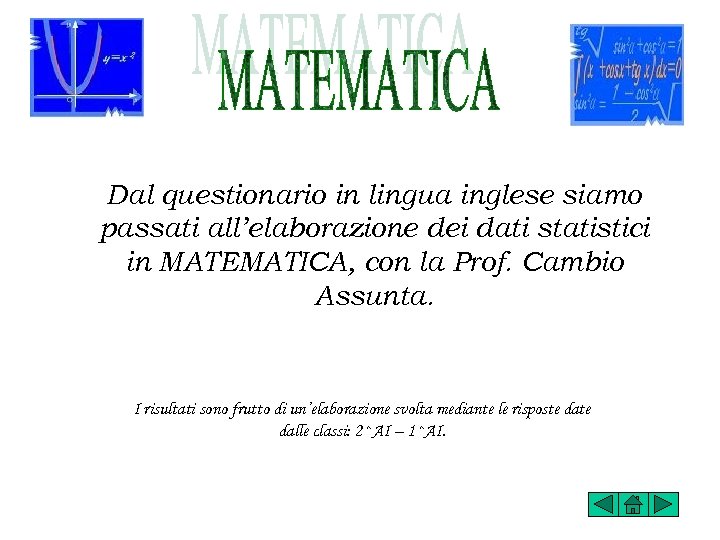 Dal questionario in lingua inglese siamo passati all’elaborazione dei dati statistici in MATEMATICA, con