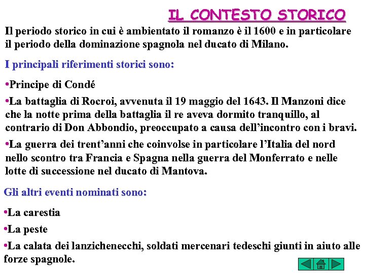 IL CONTESTO STORICO Il periodo storico in cui è ambientato il romanzo è il
