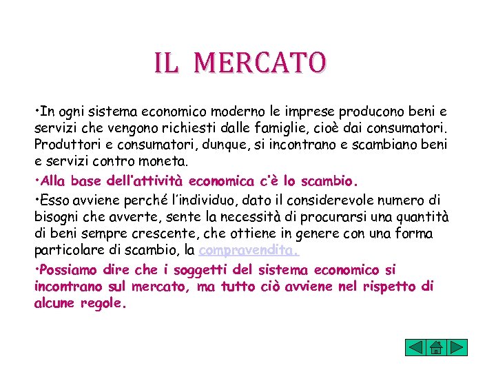 IL MERCATO • In ogni sistema economico moderno le imprese producono beni e servizi