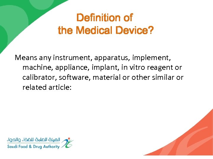 Definition of the Medical Device? Means any instrument, apparatus, implement, machine, appliance, implant, in