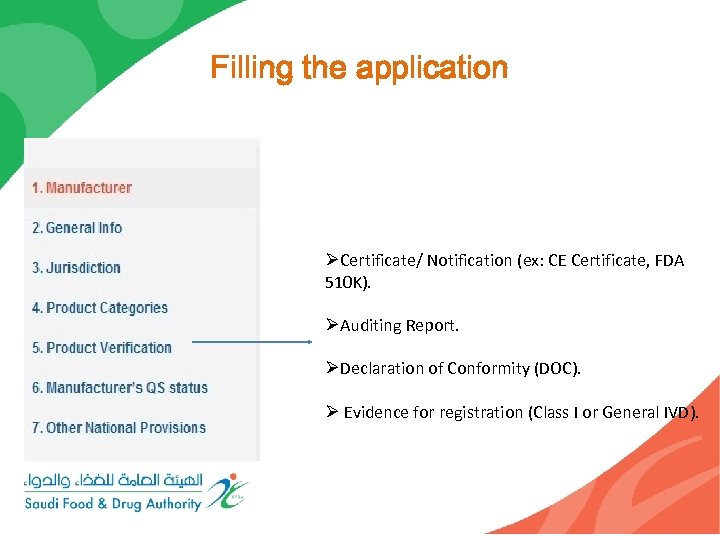 Filling the application ØCertificate/ Notification (ex: CE Certificate, FDA 510 K). ØAuditing Report. ØDeclaration