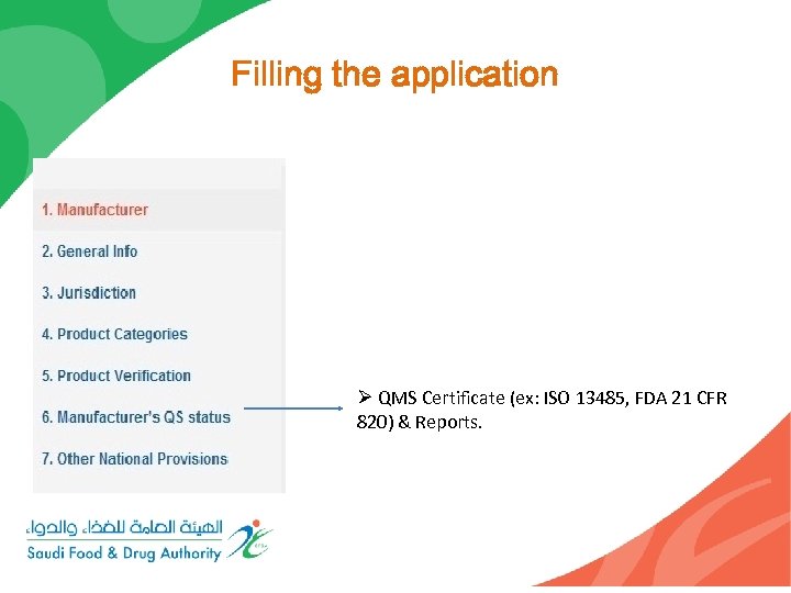 Filling the application Ø QMS Certificate (ex: ISO 13485, FDA 21 CFR 820) &
