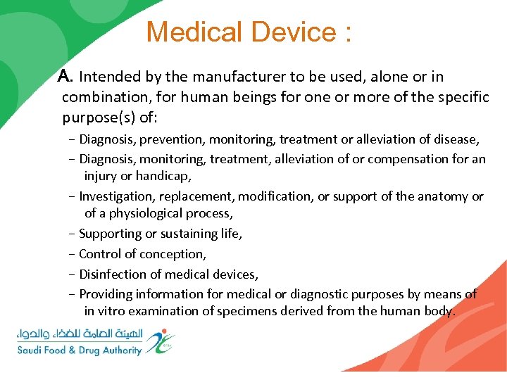 Medical Device : A. Intended by the manufacturer to be used, alone or in