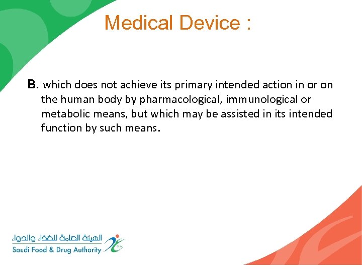 Medical Device : B. which does not achieve its primary intended action in or