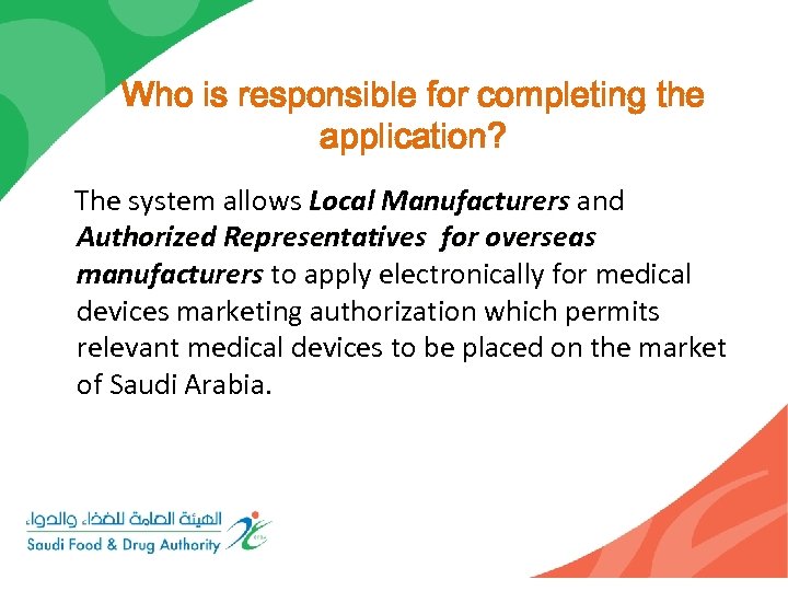 Who is responsible for completing the application? The system allows Local Manufacturers and Authorized