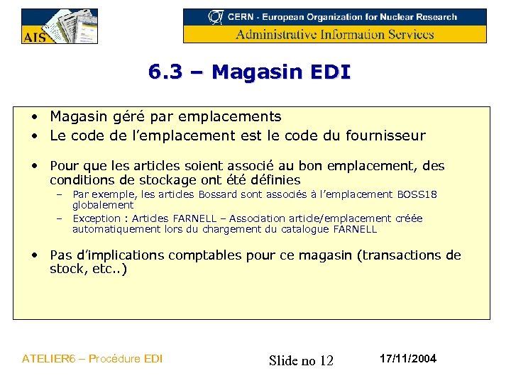 6. 3 – Magasin EDI • Magasin géré par emplacements • Le code de