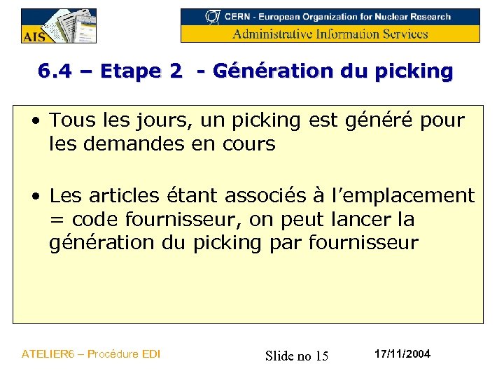 6. 4 – Etape 2 - Génération du picking • Tous les jours, un