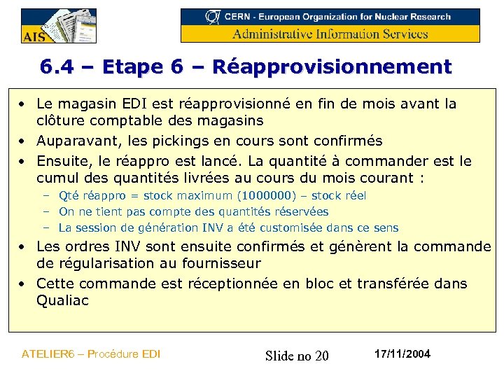 6. 4 – Etape 6 – Réapprovisionnement • Le magasin EDI est réapprovisionné en