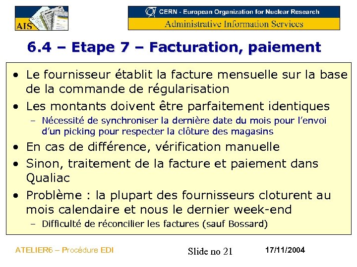 6. 4 – Etape 7 – Facturation, paiement • Le fournisseur établit la facture