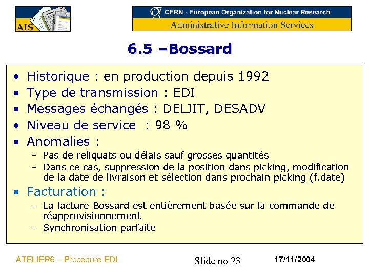 6. 5 –Bossard • • • Historique : en production depuis 1992 Type de