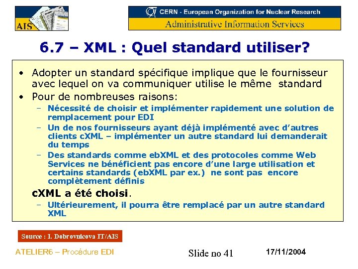 6. 7 – XML : Quel standard utiliser? • Adopter un standard spécifique implique