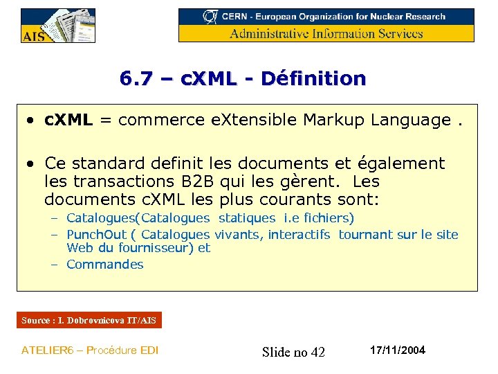 6. 7 – c. XML - Définition • c. XML = commerce e. Xtensible