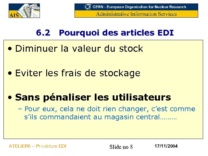 6. 2 Pourquoi des articles EDI • Diminuer la valeur du stock • Eviter