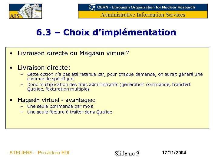6. 3 – Choix d’implémentation • Livraison directe ou Magasin virtuel? • Livraison directe: