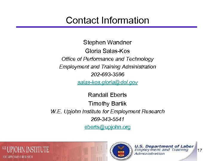 Contact Information Stephen Wandner Gloria Salas-Kos Office of Performance and Technology Employment and Training