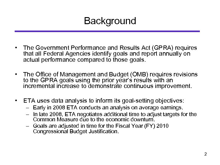 Background • The Government Performance and Results Act (GPRA) requires that all Federal Agencies