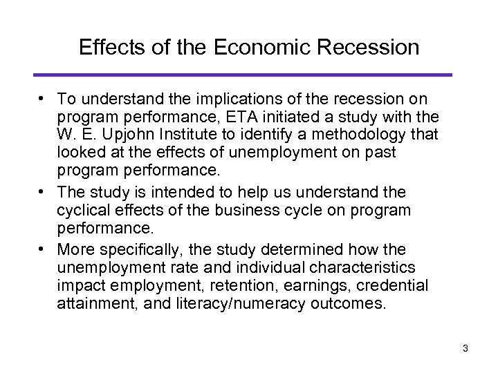 Effects of the Economic Recession • To understand the implications of the recession on