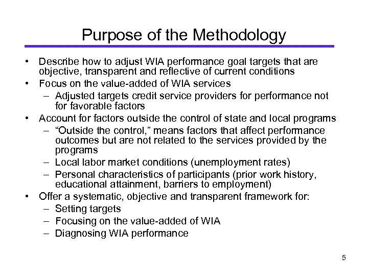 Purpose of the Methodology • Describe how to adjust WIA performance goal targets that