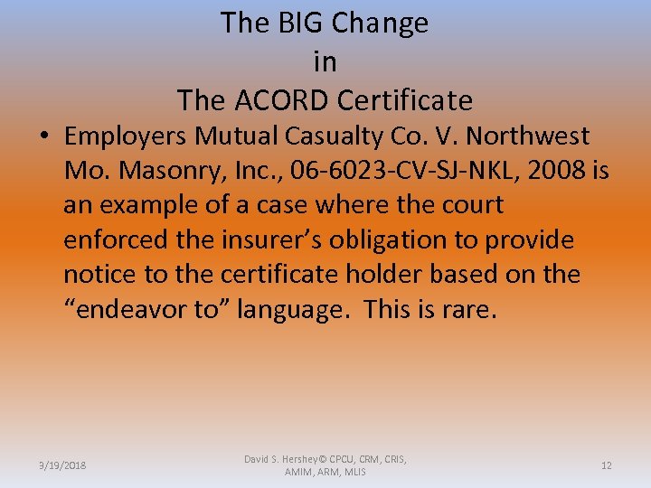 The BIG Change in The ACORD Certificate • Employers Mutual Casualty Co. V. Northwest