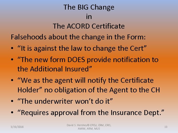 The BIG Change in The ACORD Certificate Falsehoods about the change in the Form: