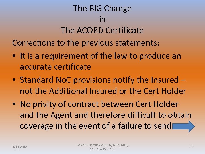 The BIG Change in The ACORD Certificate Corrections to the previous statements: • It