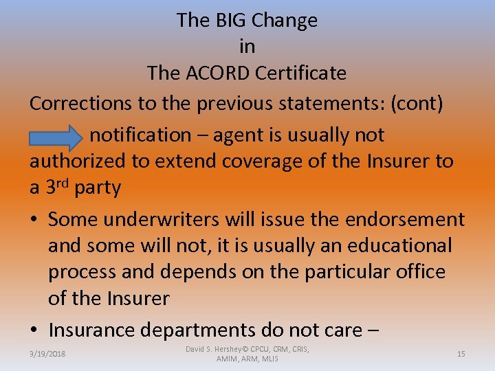 The BIG Change in The ACORD Certificate Corrections to the previous statements: (cont) notification