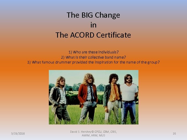 The BIG Change in The ACORD Certificate 1) Who are these individuals? 2) What