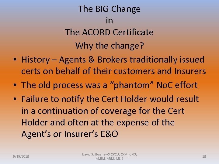 The BIG Change in The ACORD Certificate Why the change? • History – Agents